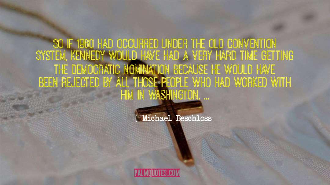 Michael Beschloss Quotes: So if 1960 had occurred
