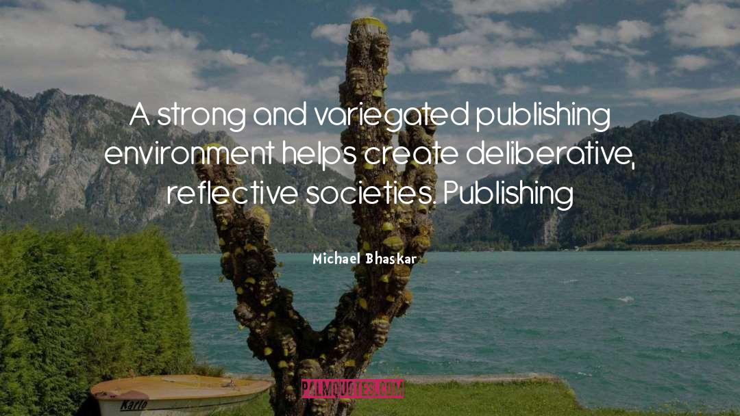 Michael Bhaskar Quotes: A strong and variegated publishing
