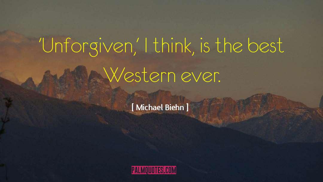 Michael Biehn Quotes: 'Unforgiven,' I think, is the