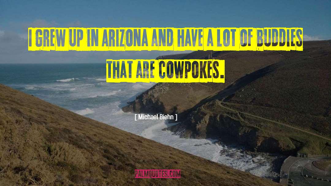 Michael Biehn Quotes: I grew up in Arizona