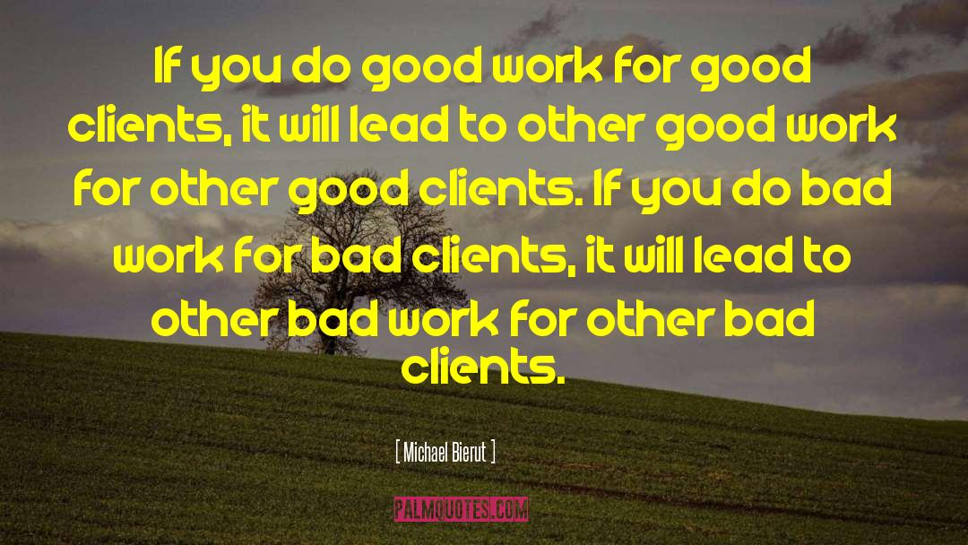 Michael Bierut Quotes: If you do good work