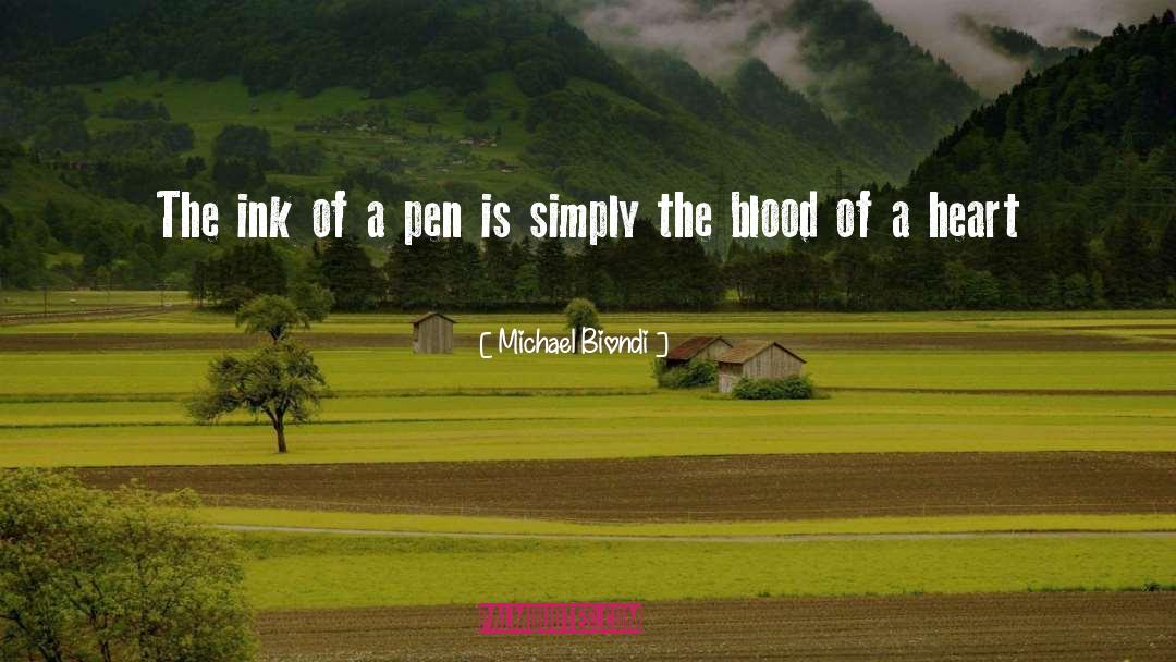 Michael Biondi Quotes: The ink of a pen