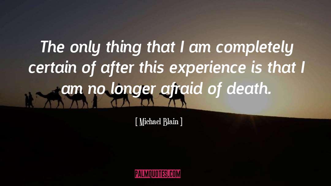 Michael Blain Quotes: The only thing that I