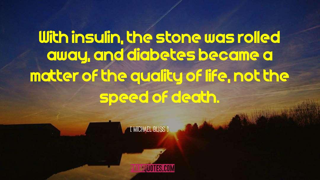 Michael Bliss Quotes: With insulin, the stone was