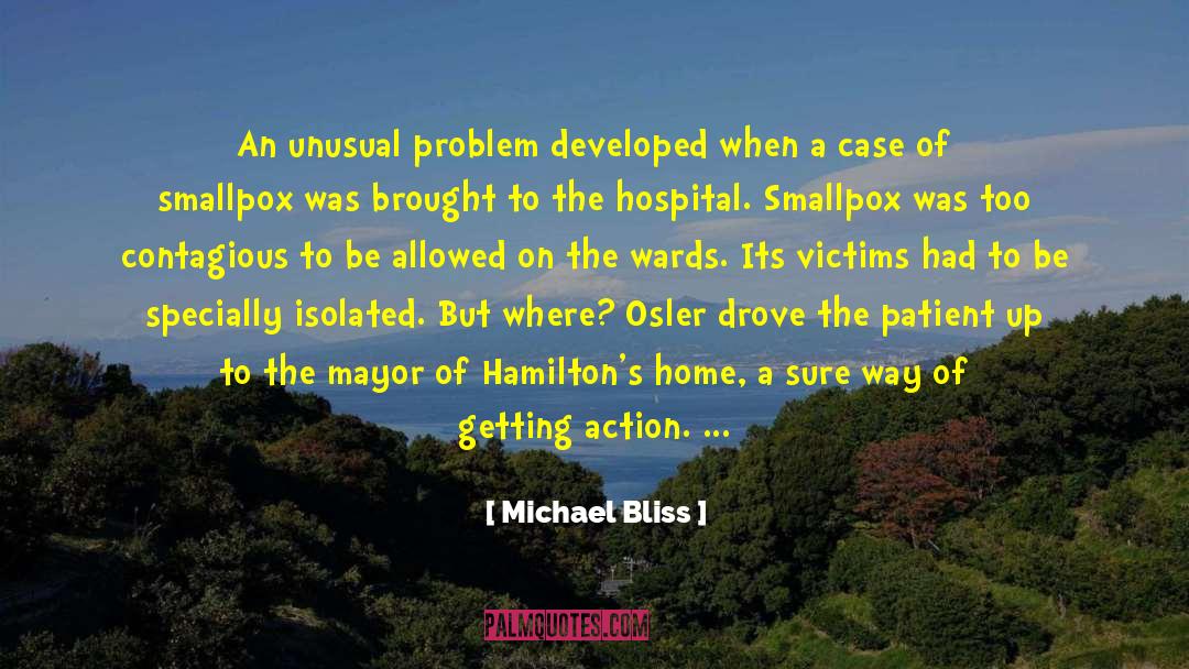 Michael Bliss Quotes: An unusual problem developed when