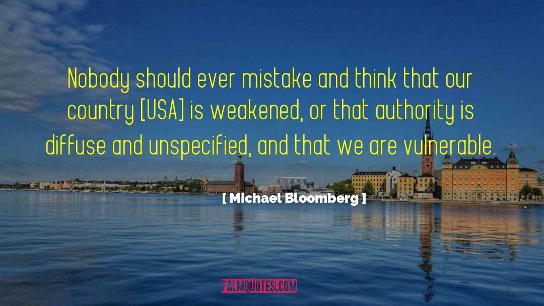 Michael Bloomberg Quotes: Nobody should ever mistake and