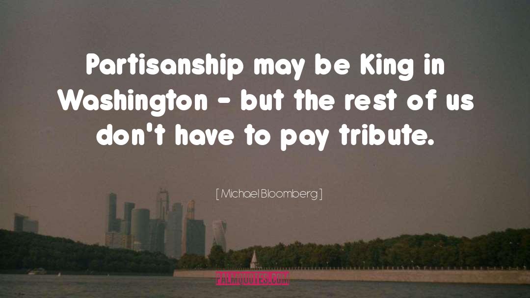 Michael Bloomberg Quotes: Partisanship may be King in