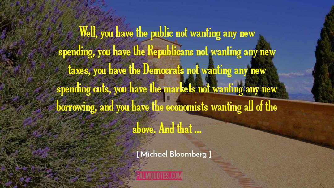 Michael Bloomberg Quotes: Well, you have the public