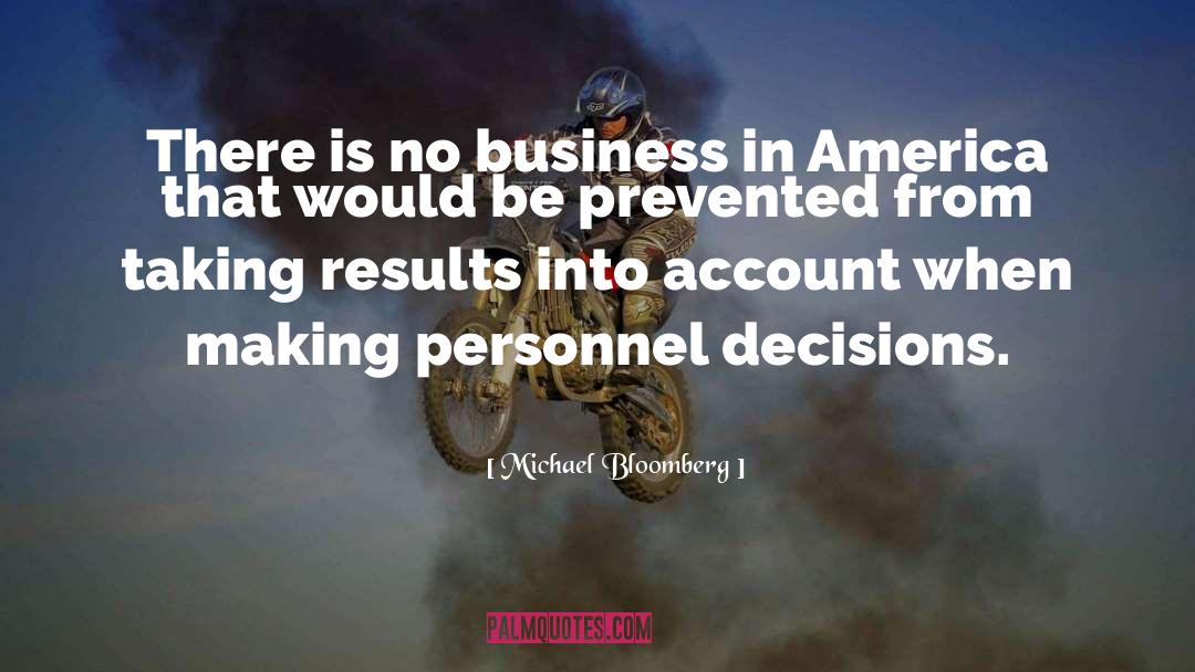 Michael Bloomberg Quotes: There is no business in