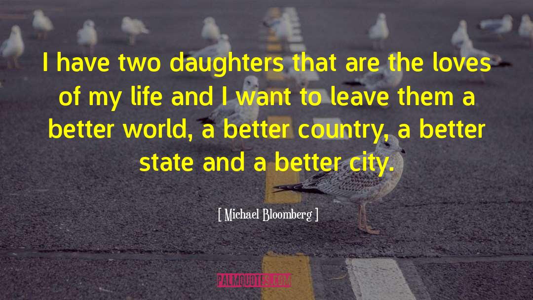 Michael Bloomberg Quotes: I have two daughters that