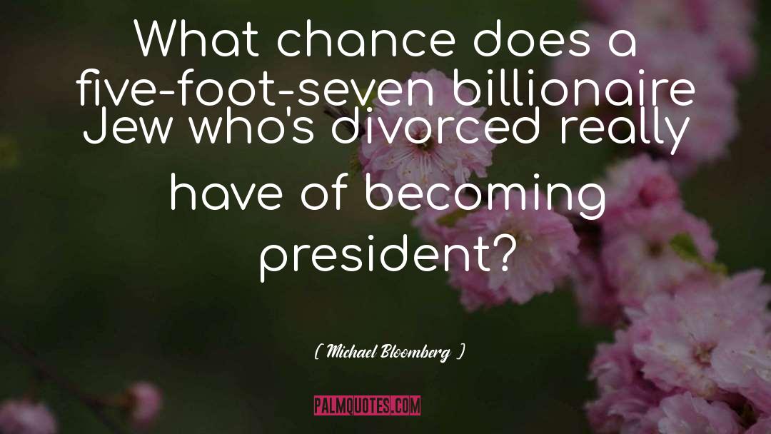 Michael Bloomberg Quotes: What chance does a five-foot-seven