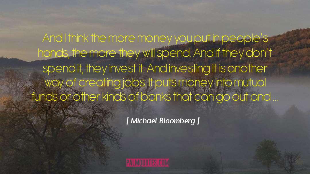 Michael Bloomberg Quotes: And I think the more