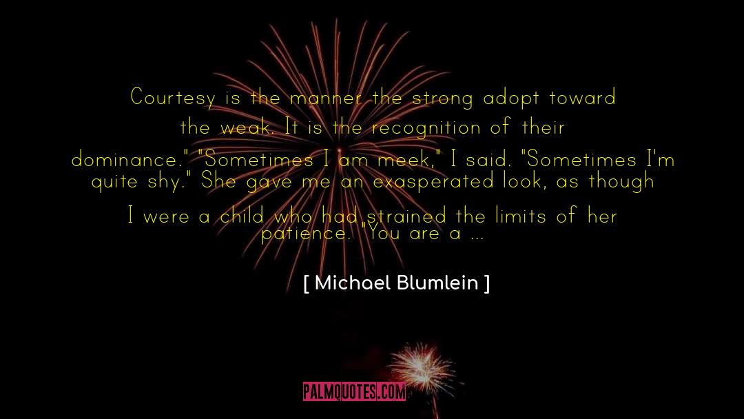 Michael Blumlein Quotes: Courtesy is the manner the