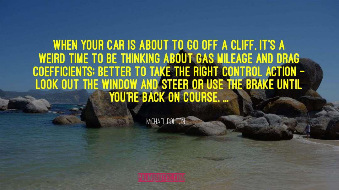 Michael Bolton Quotes: When your car is about