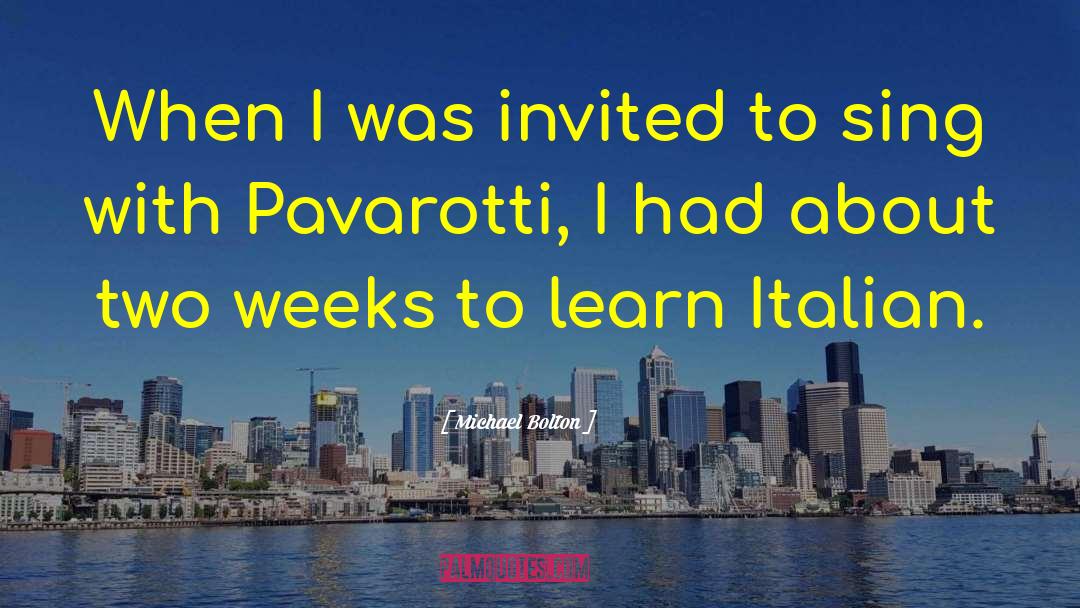 Michael Bolton Quotes: When I was invited to