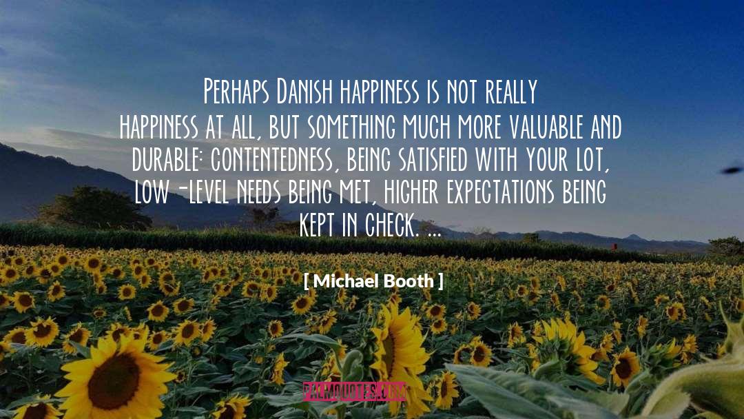Michael Booth Quotes: Perhaps Danish happiness is not