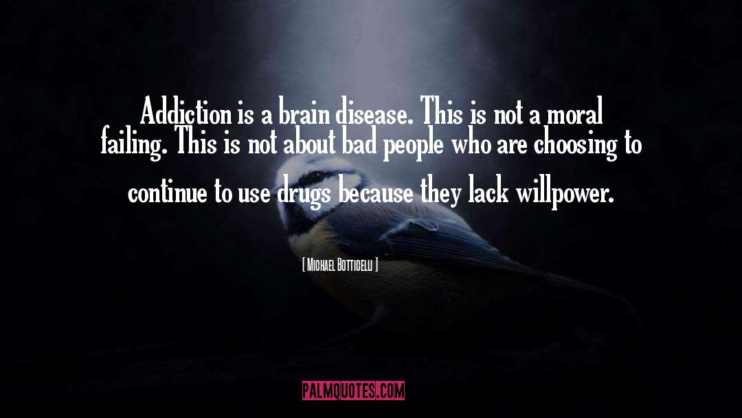 Michael Botticelli Quotes: Addiction is a brain disease.