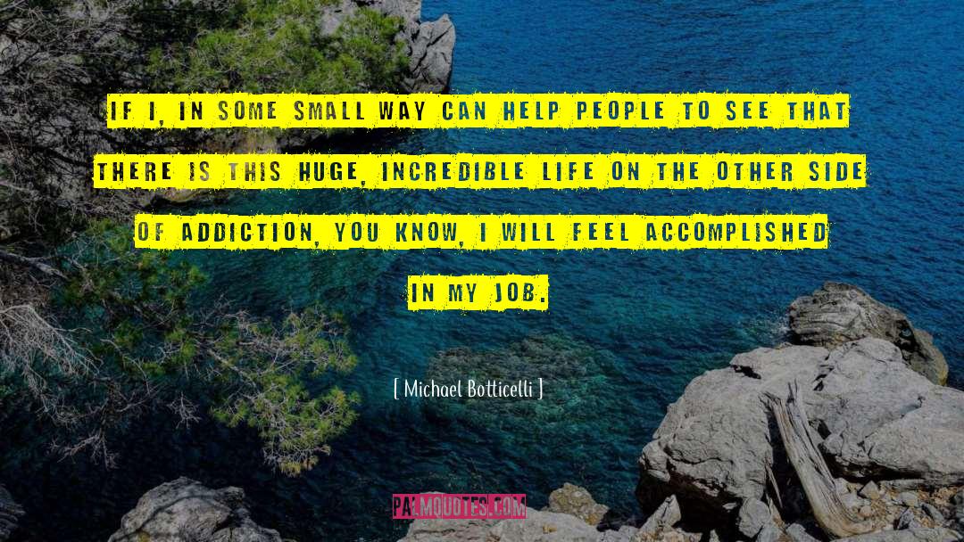 Michael Botticelli Quotes: If I, in some small