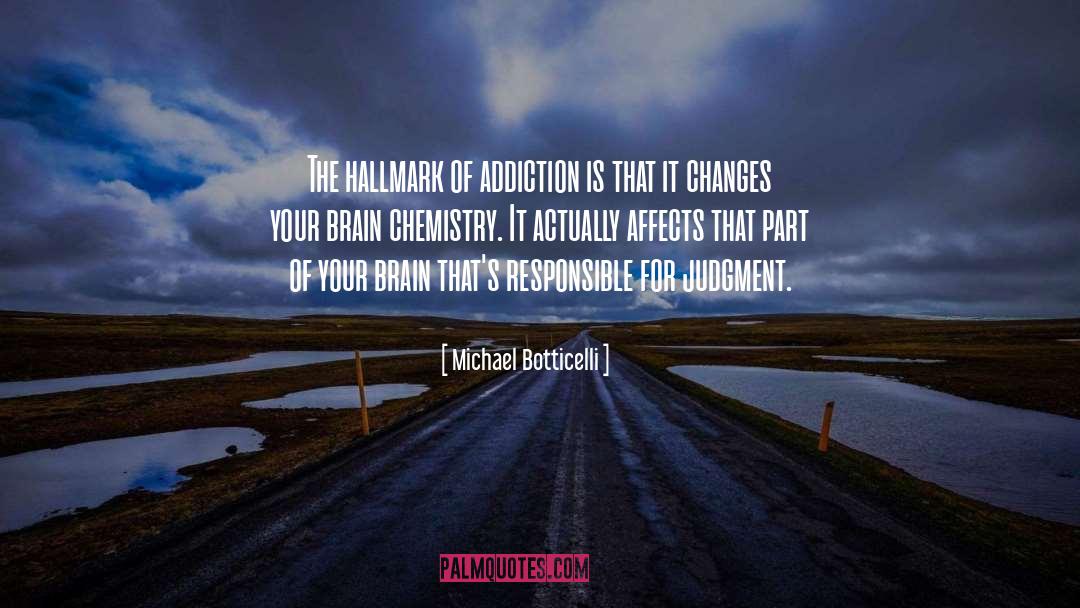 Michael Botticelli Quotes: The hallmark of addiction is