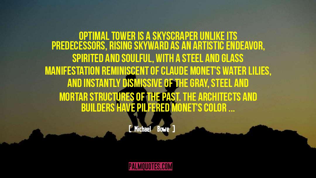 Michael  Bowe Quotes: Optimal Tower is a skyscraper