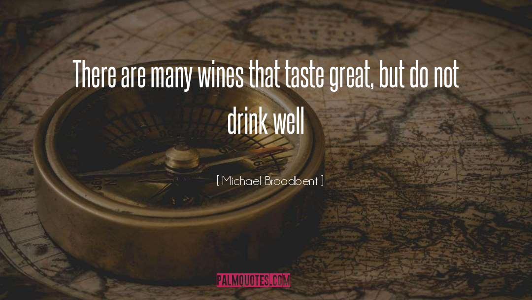 Michael Broadbent Quotes: There are many wines that