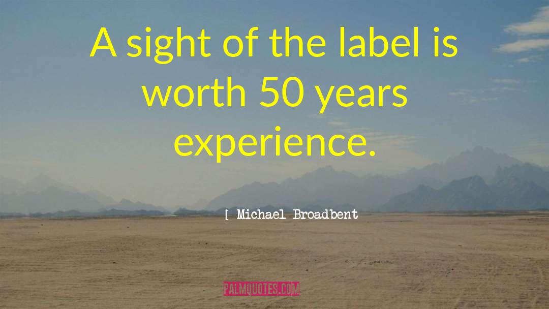 Michael Broadbent Quotes: A sight of the label