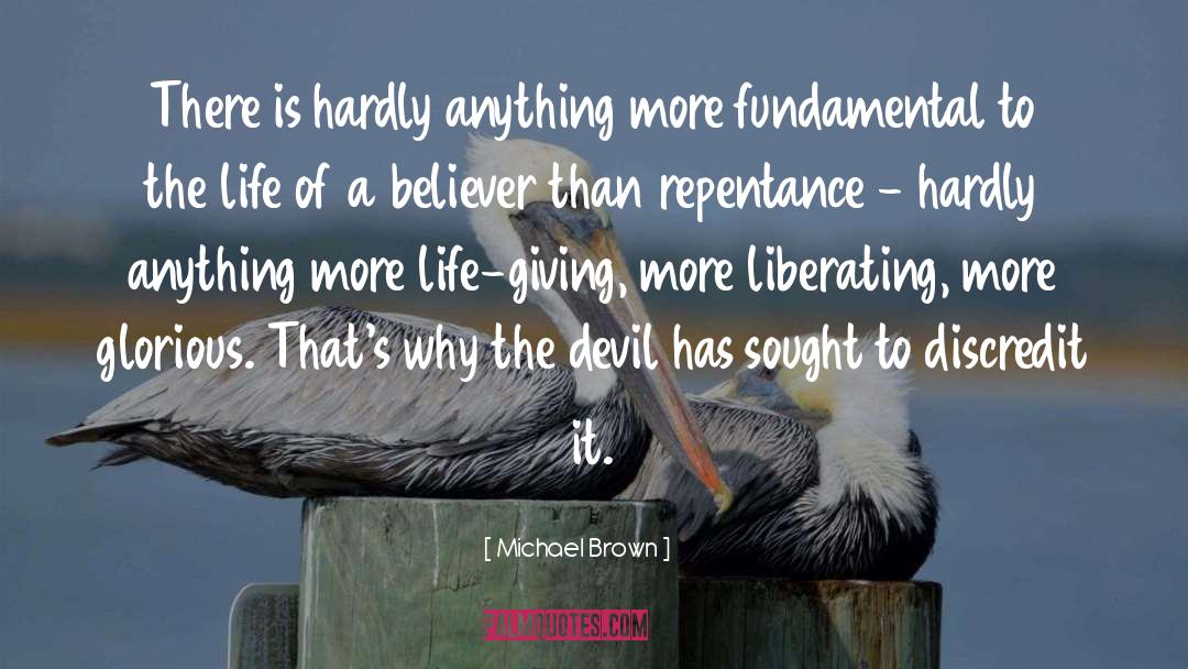 Michael Brown Quotes: There is hardly anything more
