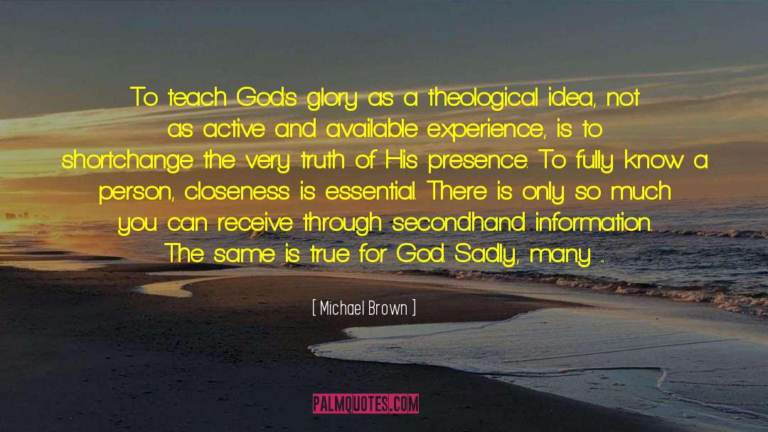 Michael Brown Quotes: To teach God's glory as