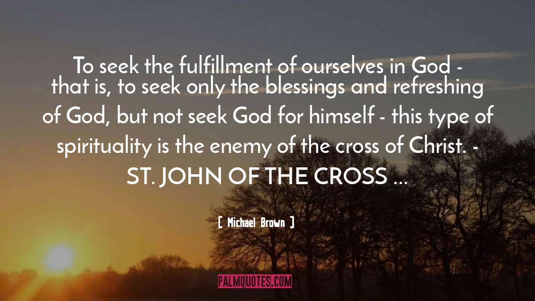 Michael Brown Quotes: To seek the fulfillment of