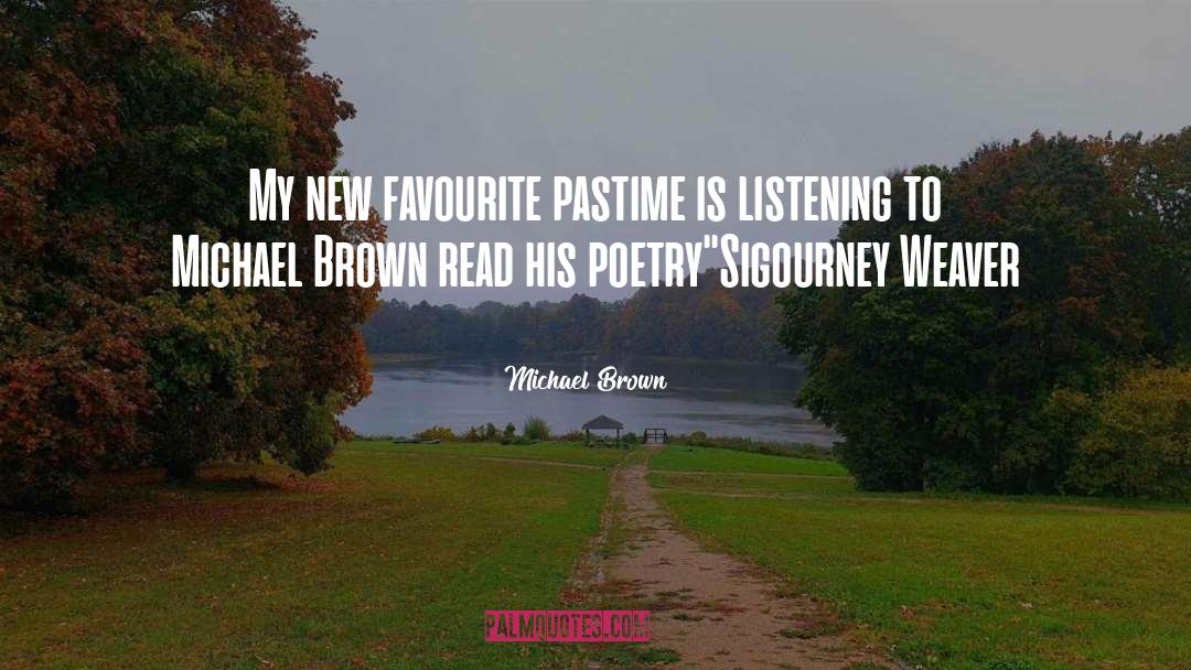 Michael Brown Quotes: My new favourite pastime is