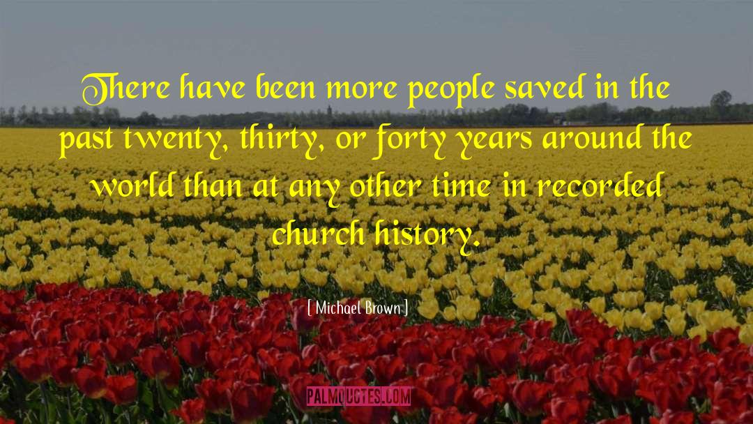 Michael Brown Quotes: There have been more people