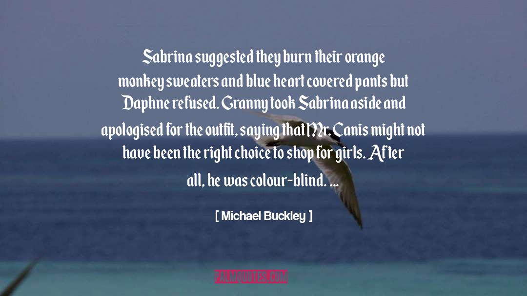 Michael Buckley Quotes: Sabrina suggested they burn their
