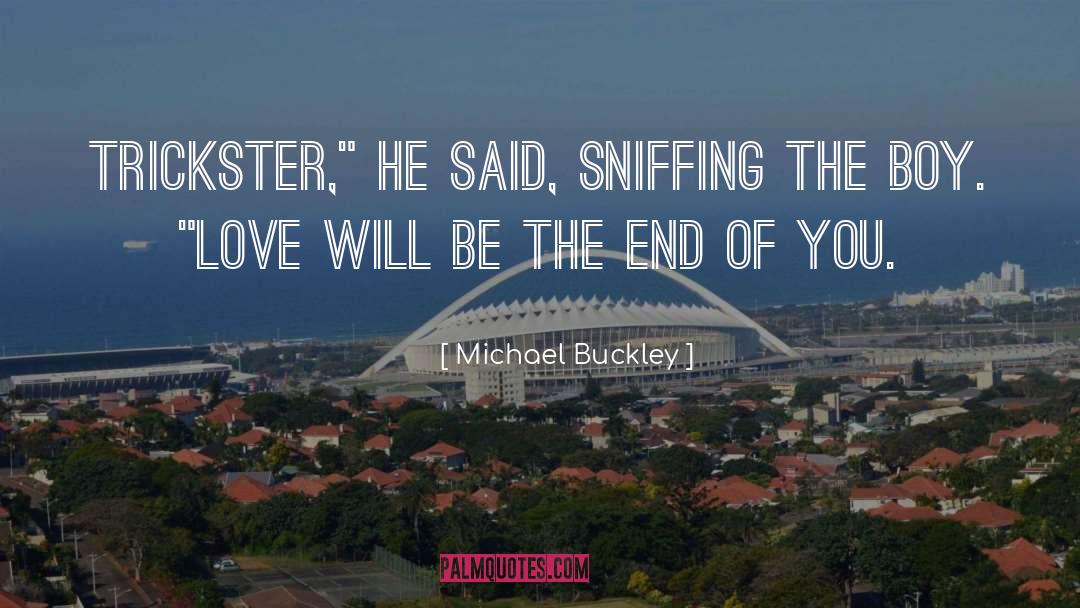 Michael Buckley Quotes: Trickster,