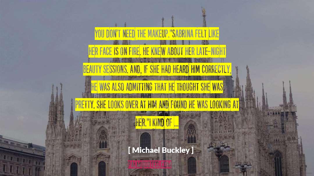Michael Buckley Quotes: You don't need the makeup.