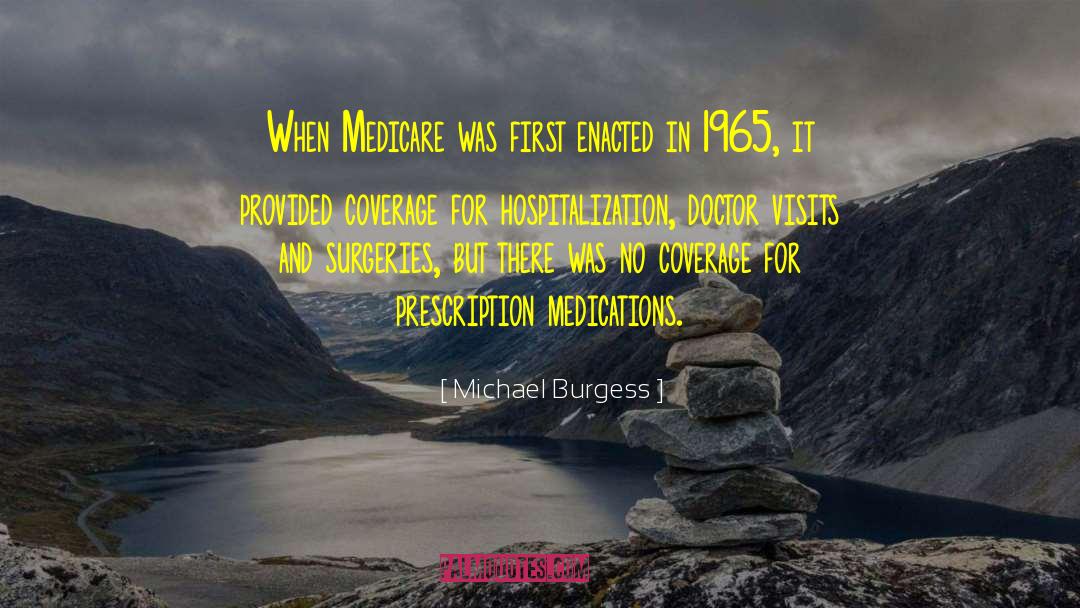 Michael Burgess Quotes: When Medicare was first enacted
