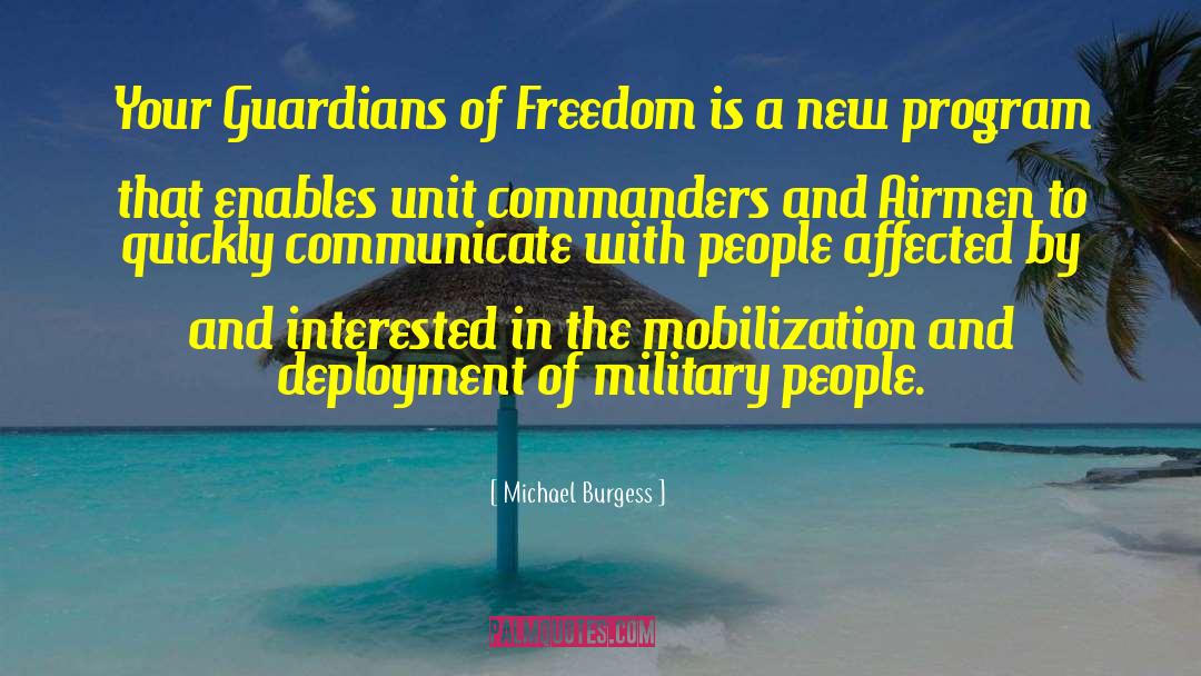 Michael Burgess Quotes: Your Guardians of Freedom is