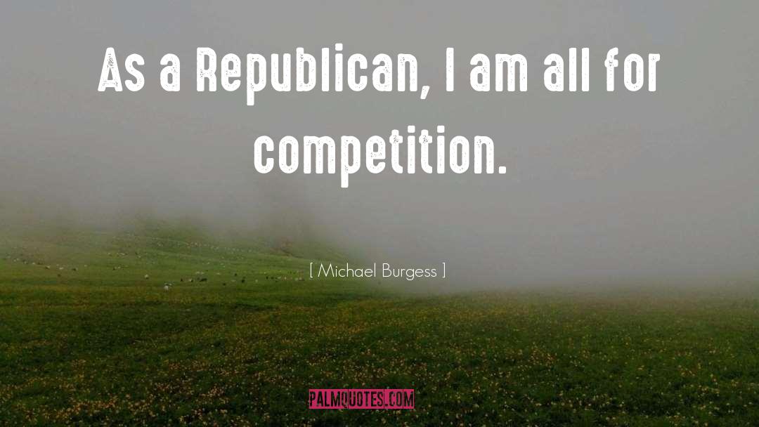 Michael Burgess Quotes: As a Republican, I am