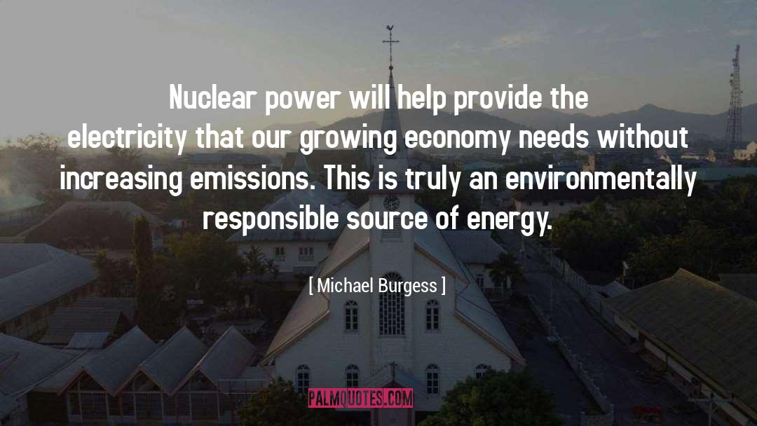 Michael Burgess Quotes: Nuclear power will help provide