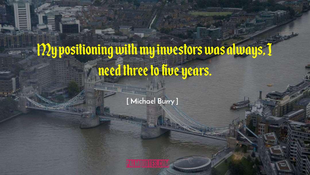 Michael Burry Quotes: My positioning with my investors