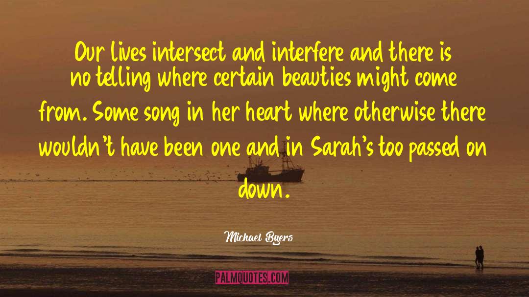 Michael Byers Quotes: Our lives intersect and interfere