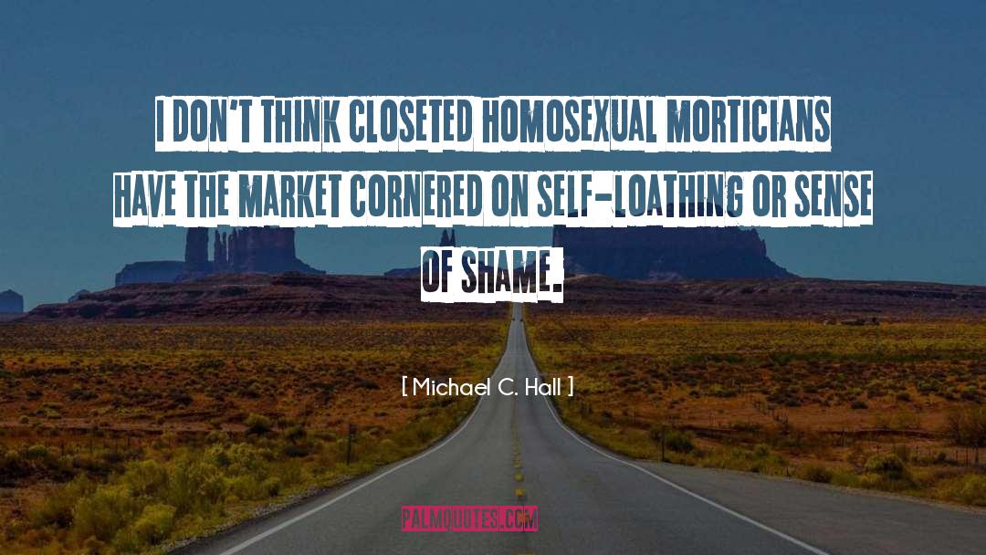 Michael C. Hall Quotes: I don't think closeted homosexual