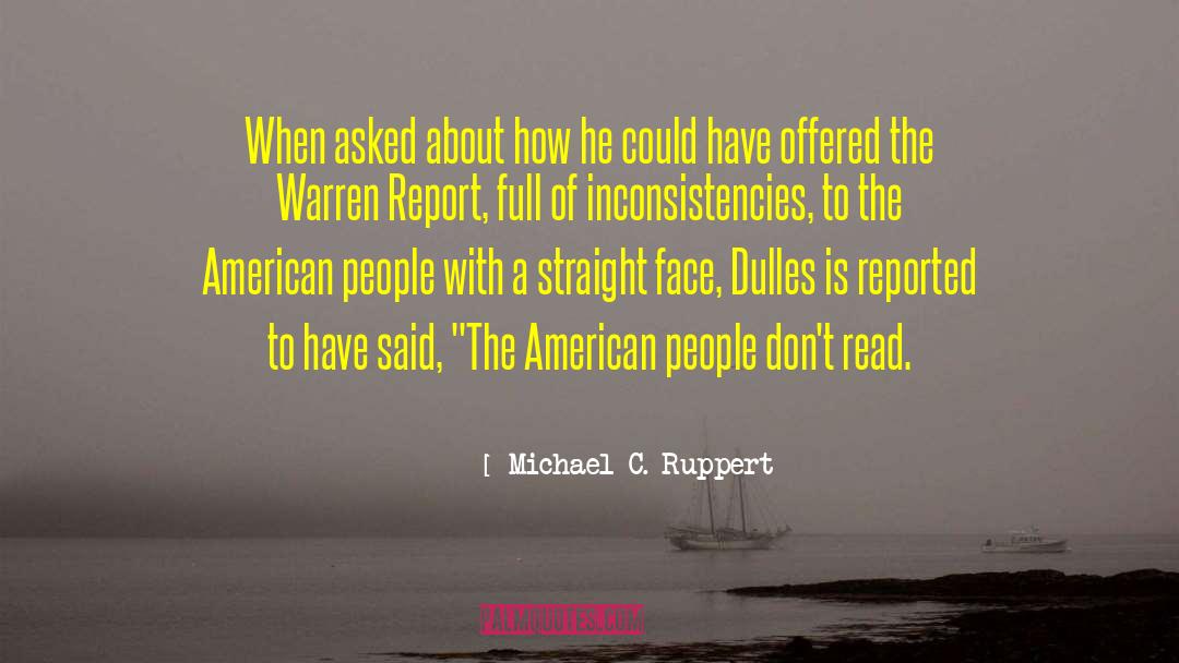 Michael C. Ruppert Quotes: When asked about how he