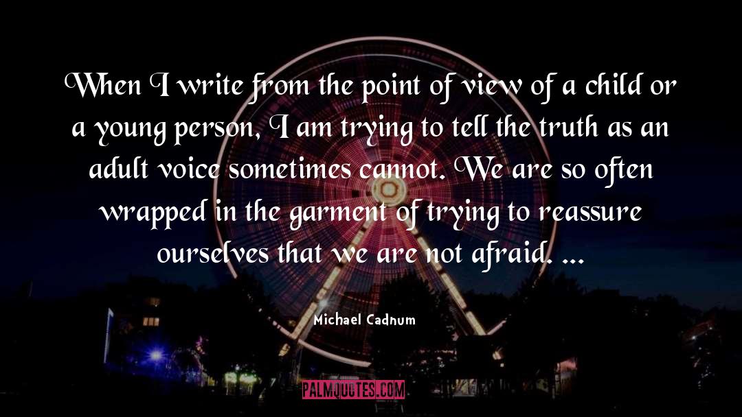 Michael Cadnum Quotes: When I write from the