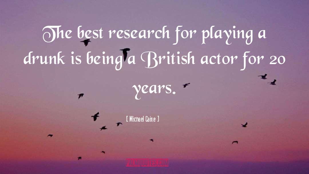 Michael Caine Quotes: The best research for playing