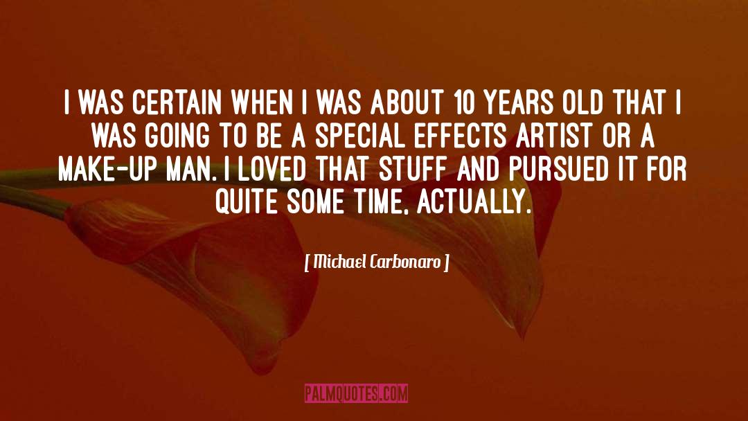 Michael Carbonaro Quotes: I was certain when I