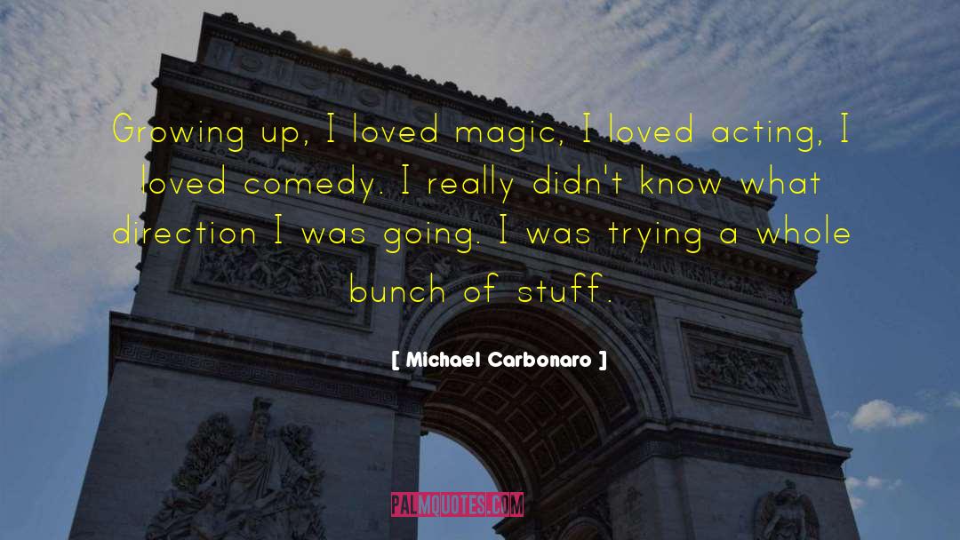 Michael Carbonaro Quotes: Growing up, I loved magic,