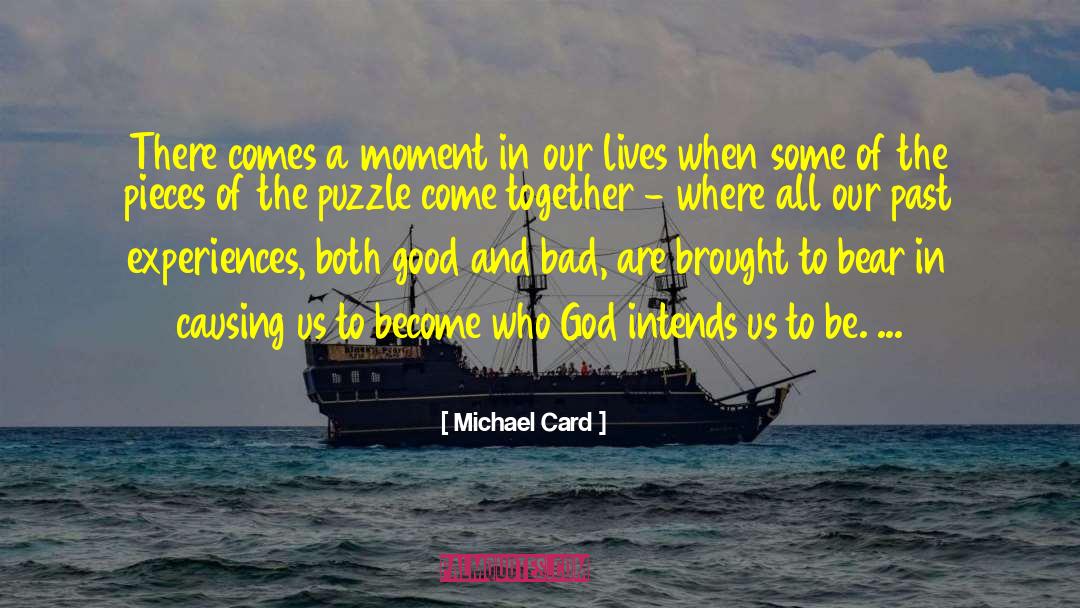 Michael Card Quotes: There comes a moment in