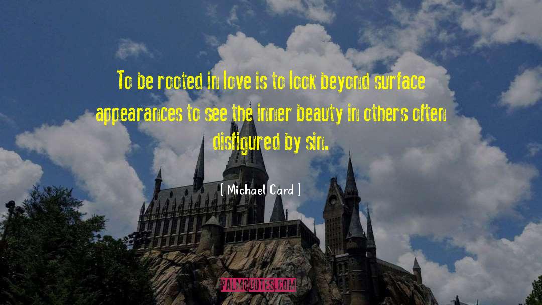 Michael Card Quotes: To be rooted in love