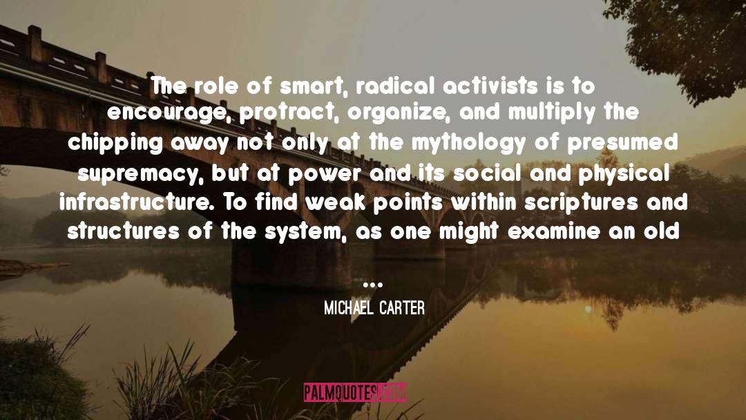 Michael Carter Quotes: The role of smart, radical
