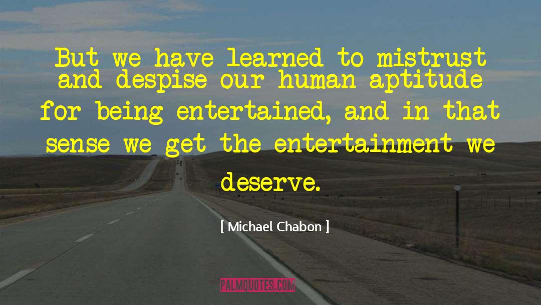 Michael Chabon Quotes: But we have learned to